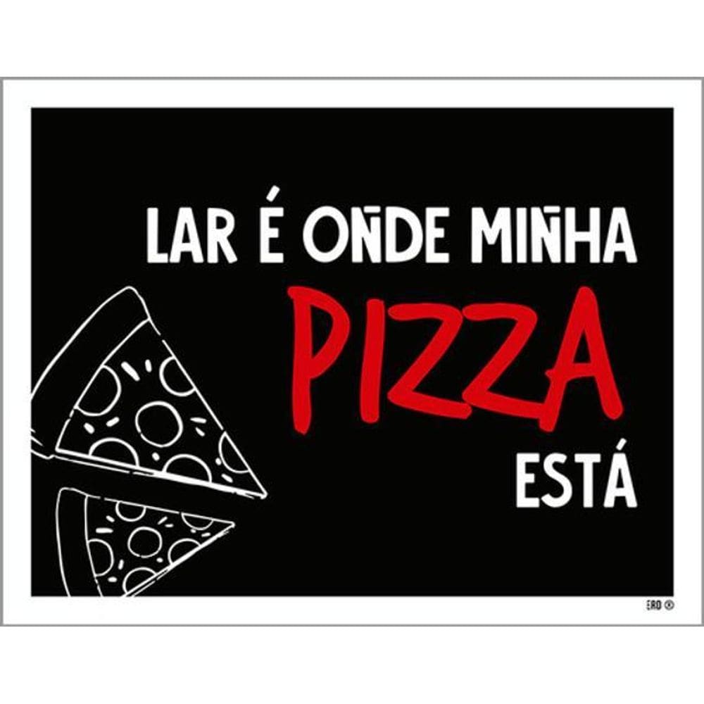 Kit 3 Placas Lar Onde Minha Pizza Está