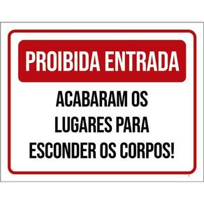 Placa Proibida Entrada Acabaram Lugares Corpos 36X46