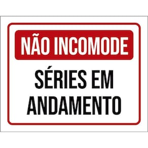 Kit 3 Placas Decorativa Não Incomode Séries Em Andamento