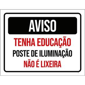 Kit 3 Placas Aviso Tenha Educação Poste Iluminação Lixeira