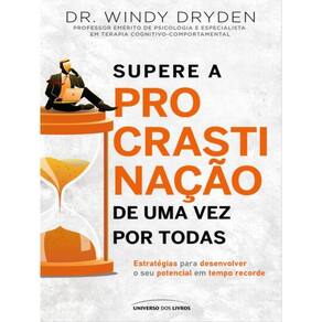 Supere A Procrastinação De Uma Vez Por Todas