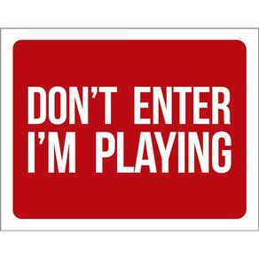 Placa Decorativa - Dont Enter Im Playing 36X46