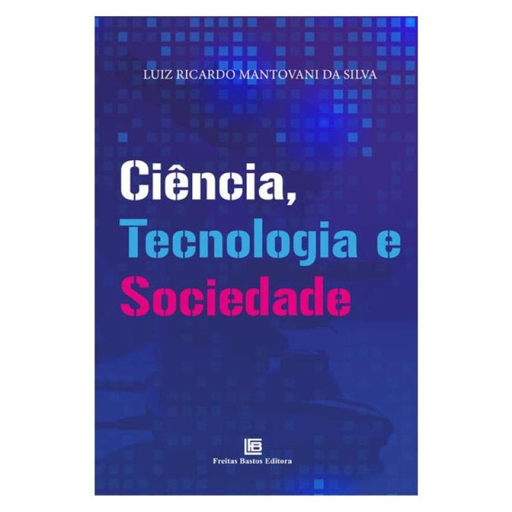 Ciência, Tecnologia E Sociedade