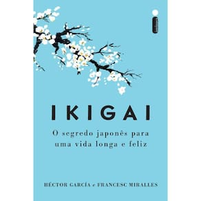 Ikigai Nova Edição O Segredo Japonês Uma Vida Longa E Feliz