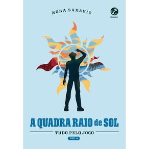 A quadra Raio de Sol (Vol. 4 Série Tudo Pelo Jogo)(1111)