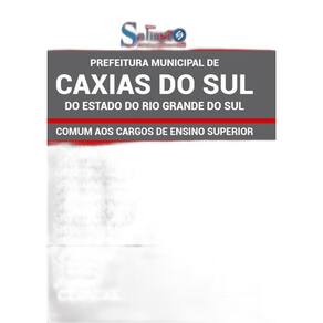 Apostila Caxias Do Sul Rs - Comum Cargos De Ensino Superior