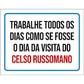 Placa Trabalhe Todos Dias Visita Celso Russomano 36X46
