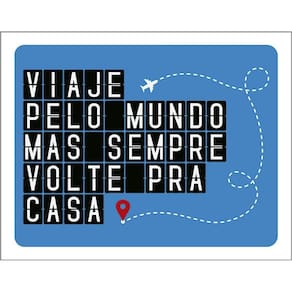 Placa Decorativa - Viaje Pelo Mundo Volte Pra Casa 36X46
