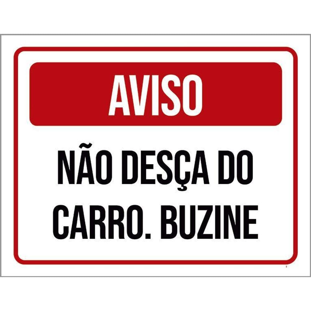 Kit 3 Placas Aviso Não Desça Do Carro Buzine