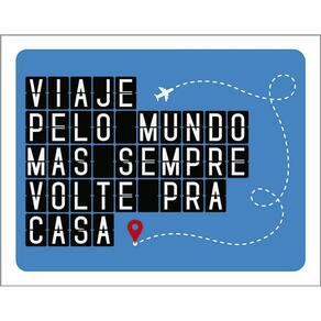 Placa Decorativa - Viaje Pelo Mundo Volte Pra Casa 36X46