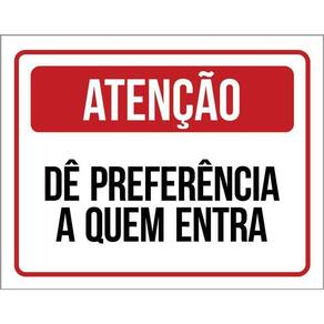 Kit 3 Placas Atenção Dê Preferência Quem Entra