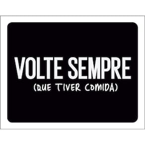 Kit 3 Placas Decorativa Volte Sempre Que Tiver Comida