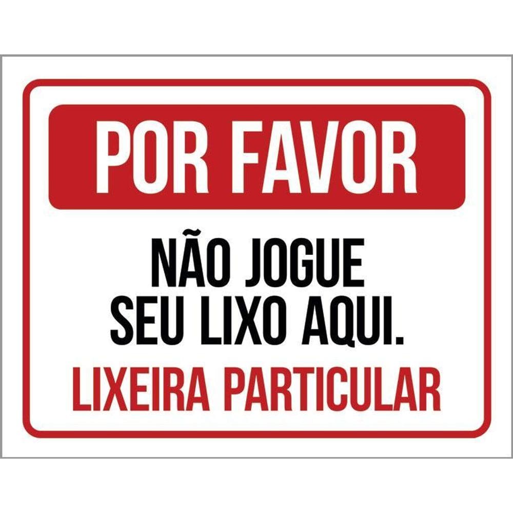 Placa De Sinalização - Por Favor Lixeira Particular 36X46