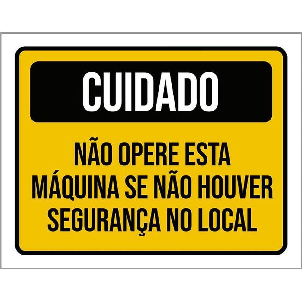Kit 3 Placas Cuidado Não Opere Máquina Segurança Local