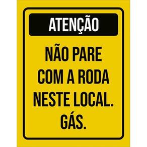 Kit 3 Placas Atenção Não Pare Com Roda Neste Local Gás