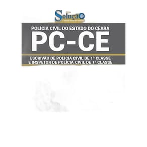 Apostila Pc Ce Escrivão E Inspetor Polícia Civil 1ª Classe