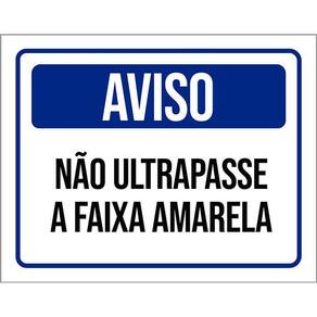 Placa Sinalização Aviso Não Ultrapasse A Faixa Amarela 36X46