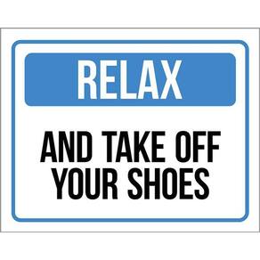 Placa Sinalização - Relax And Take Off Your Shoes 36X46