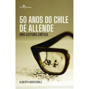 50 Anos Do Chile De Allende - Uma Leitura Critica