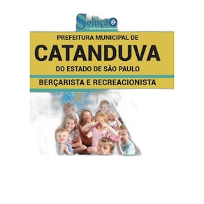 Apostila Prefeitura Catanduva - Berçarista E Recreacionista