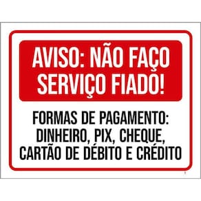 Kit 3 Placas Aviso Não Faço Serviço Fiado Formas Pagamento