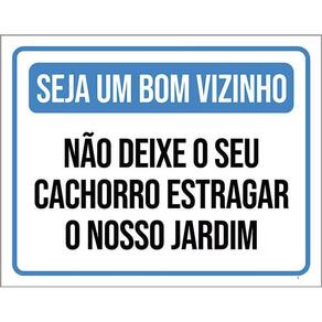 Placa Seja Bom Vizinho Não Deixe Cachorro Estragar 36X46