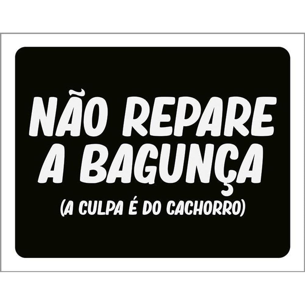 Placa Decorativa - Não Repare Bagunça Culpa Cachorro 36X46