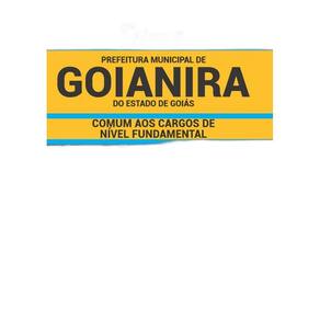 Apostila Prefeitura Goianira GO 2019 Comum Nível Fundamental