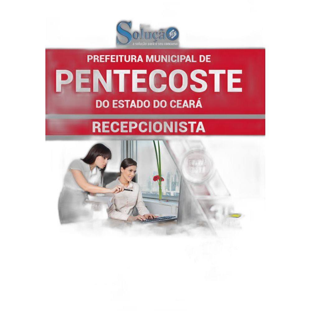 Apostila Prefeitura Pentecoste Ce - Recepcionista