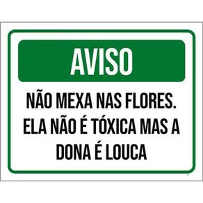 Kit 3 Placas Aviso Não Mexa Flores Não Tóxica Dona Louca
