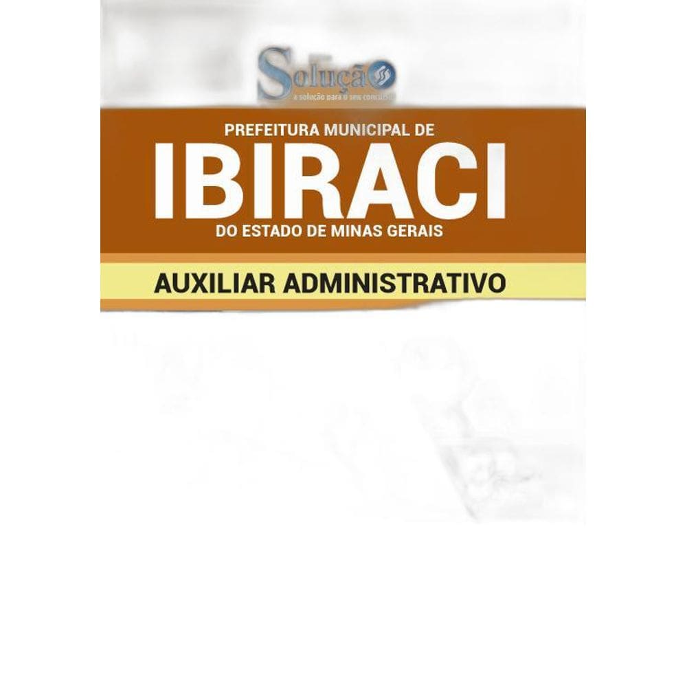 Apostila Prefeitura De Ibiraci Mg - Auxiliar Administrativo