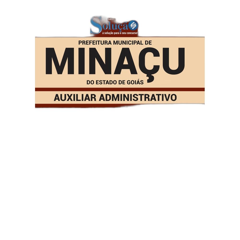 Apostila Prefeitura de Minaçu GO - Auxiliar Administrativo