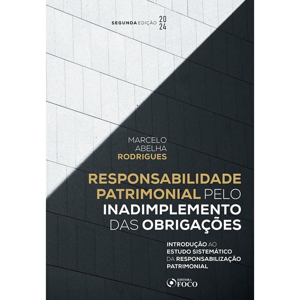 Responsabilidade Patrimonial pelo Inadimplemento das Obrigações - 2ª Ed - 2024 (2210)