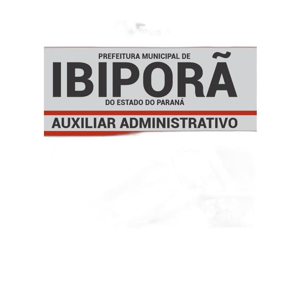Apostila Prefeitura Ibiporã Pr 2019 Auxiliar Administrativo