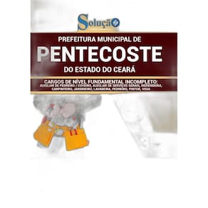 Apostila Prefeitura Pentecoste Ce - Fundamental Incompleto
