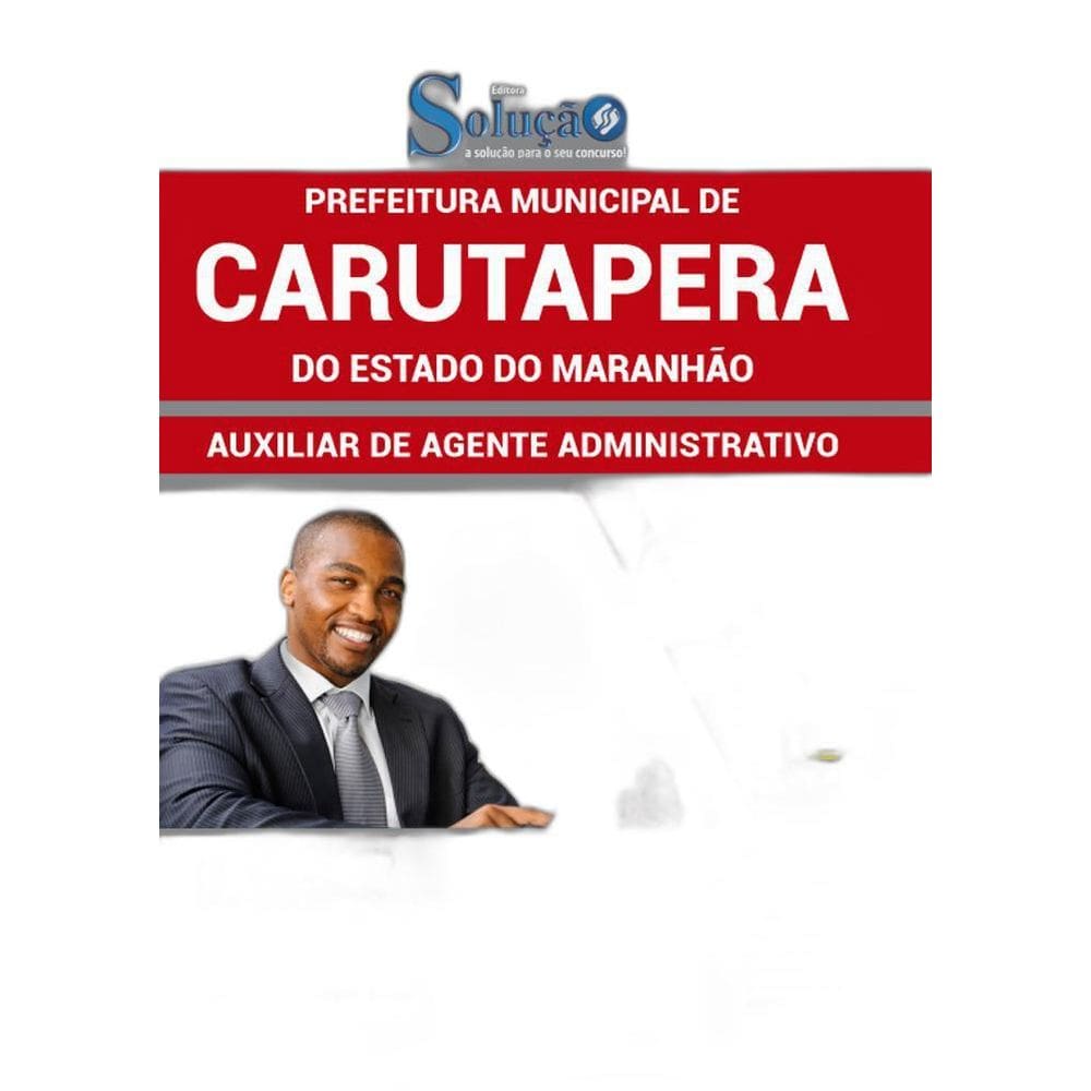 Apostila Carutapera Ma - Auxiliar De Agente Administrativo