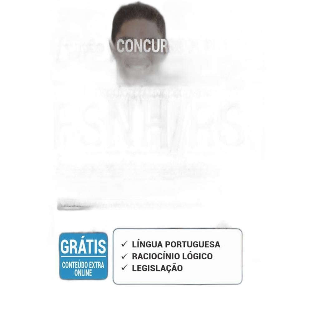 Apostila Concurso Fsnh Rs - Ensino Médio E Superior