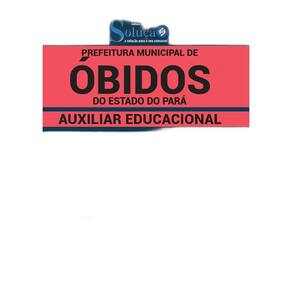 Apostila Concurso Óbidos Pa - Auxiliar Educacional
