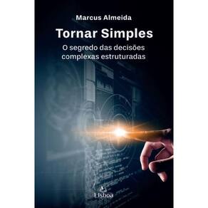 Tornar simples: O segredo das decisõescomplexas estruturada