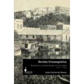 Sertão Cosmopolita - Tensões Da Modernidade De Corumbá (1872-1918)