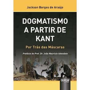Dogmatismo A Partir De Kant - Por Trás Das Máscaras - 2024