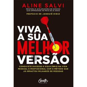 Viva a sua melhor versão: Conquiste o sucesso e equilíbrio na vida pessoal e profissional com o método que já impactou milhares de pessoas.