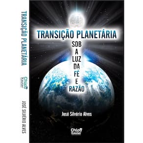 Transição Planetária Sob A Luz Da Fé E Razão