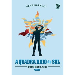 A Quadra Raio de Sol (Vol. 4 Série Tudo Pelo Jogo)