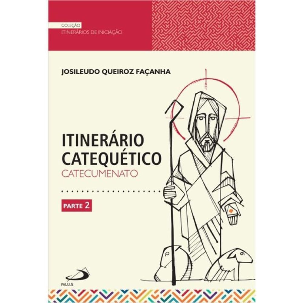 Itinerário Catequético - Catecumenato - Parte 2 - Vol. 2