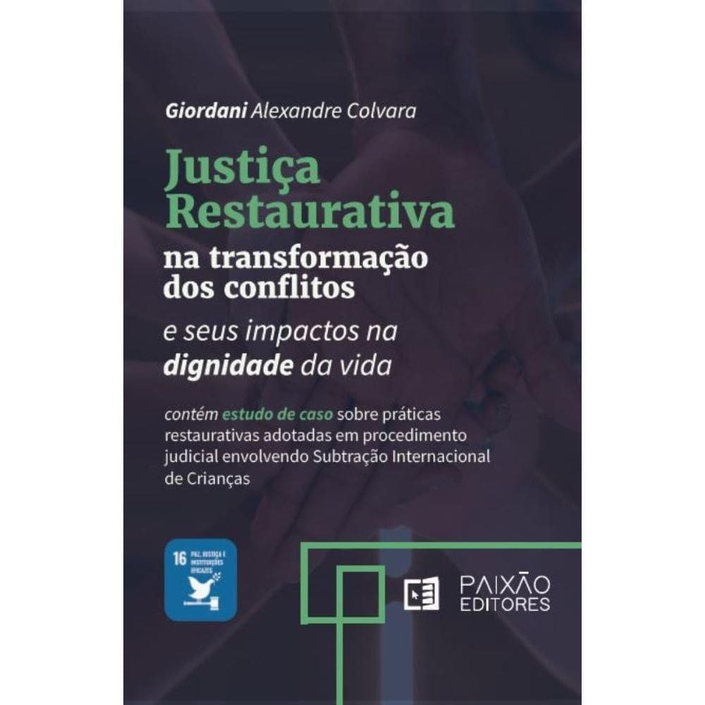 Justiça Restaurativa na Transformação dos Conflitos e seus Impactos na Dignidade da Vida