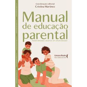 Manual De Educação Parental: Transformando Desafios Em Oportunidades