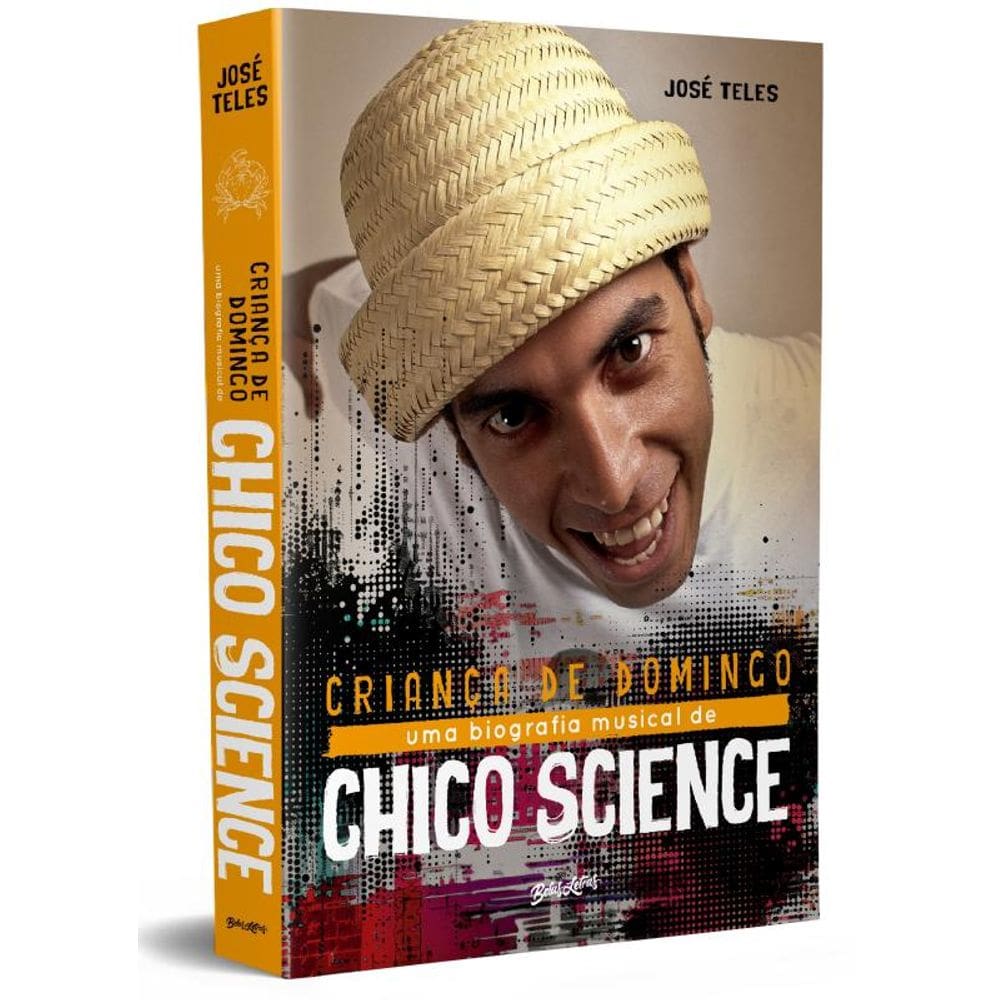 Criança de Domingo: Uma biografia musical de Chico Science