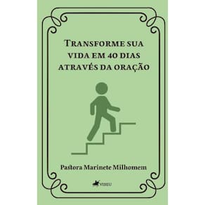Transforme sua vida em 40 dias Através da Oração