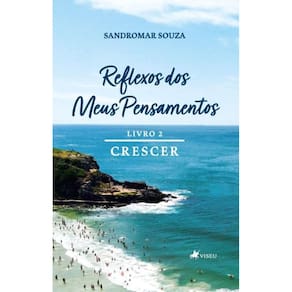Reflexos dos Meus Pensamentos: Livro 2 Crescer